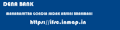 DENA BANK  MAHARASHTRA GONDIA SADAK ARJUNI BRAHMANI  ifsc code